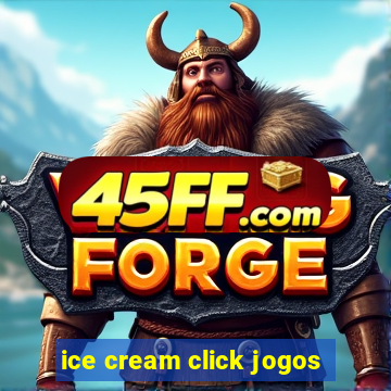 ice cream click jogos